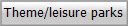 Theme/leisure parks